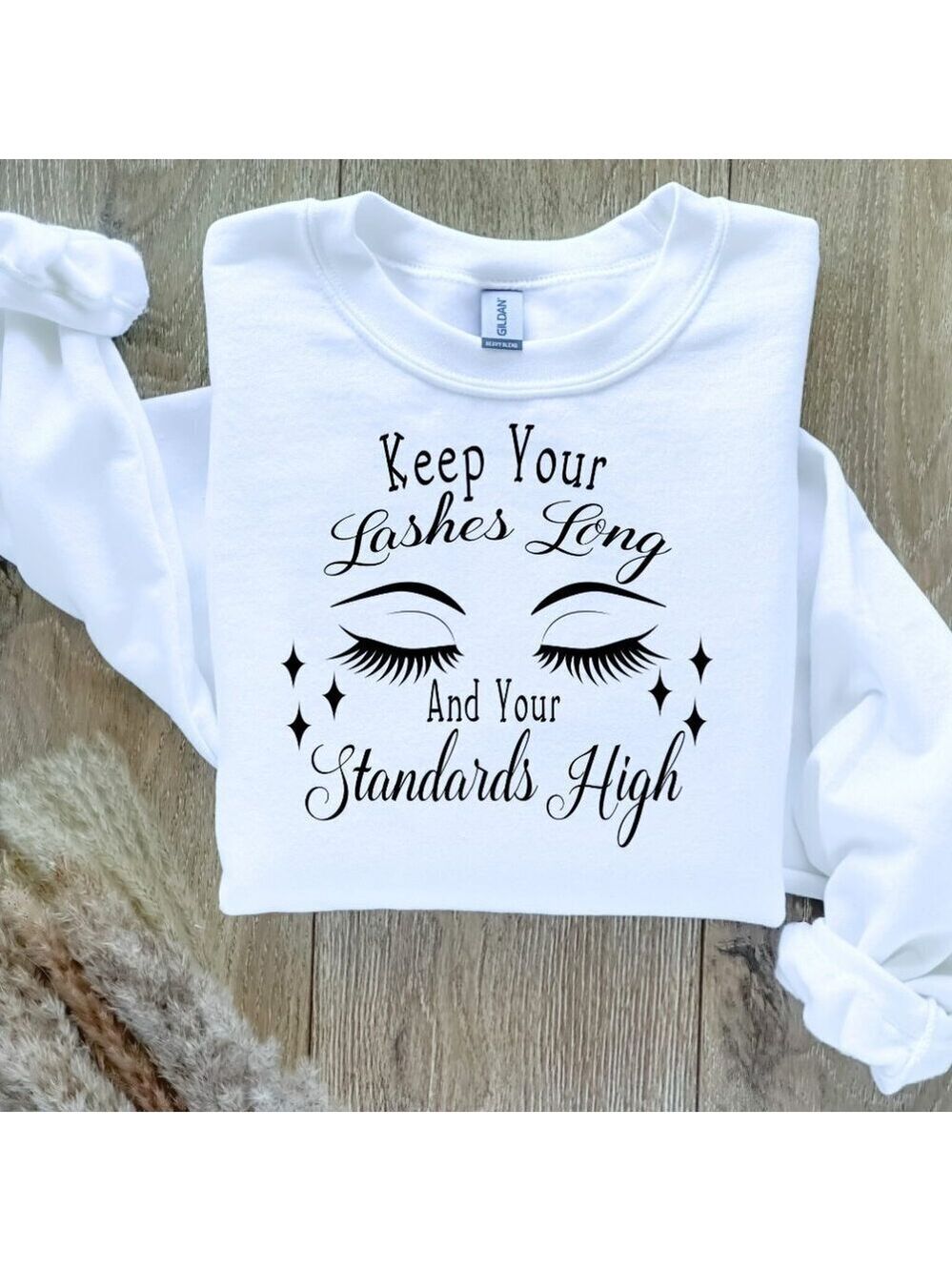 Keep Your Lashes Long and your Standards High Sweater Sweatshirt